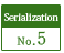 Serialization No.5