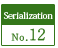 Serialization No.12
