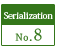 Serialization No.8